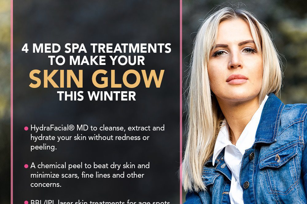 4 Med Spa Treatments To Make Your Skin Glow This Winter [Infographic]